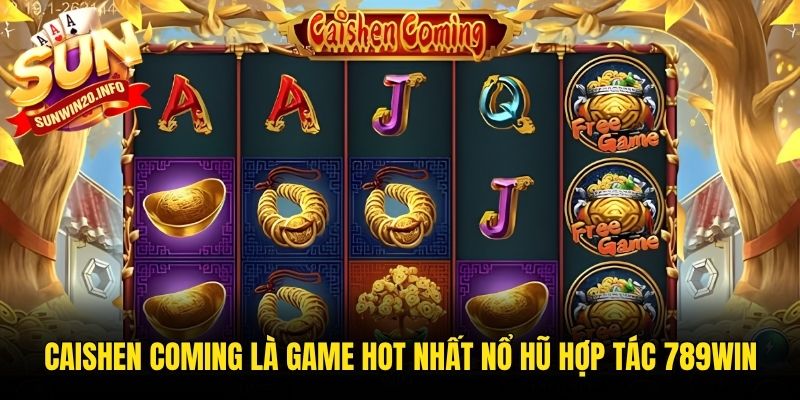 Caishen Coming là game hot nhất nổ hũ hợp tác 789win