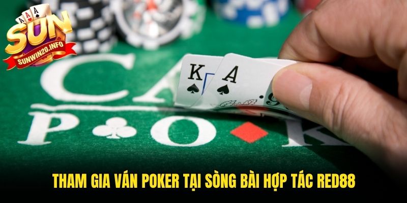 Tham gia ván Poker tại sòng bài hợp tác Red88